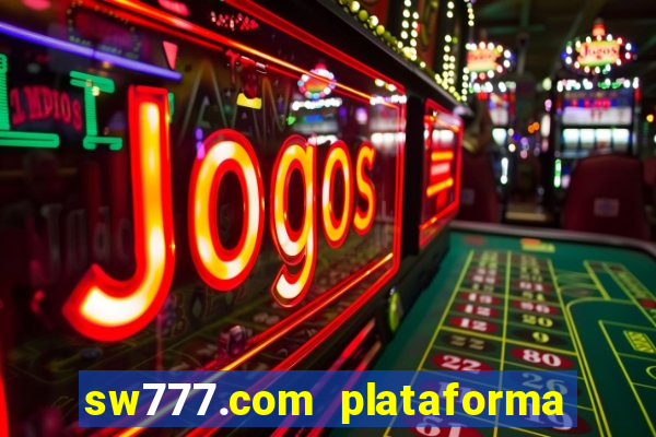 sw777.com plataforma cassino online